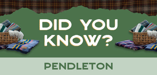 Did you know this about Pendleton?