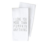 Porter Lane Home I Love You More Than Pumpkin Anything Kitchen Towel | Made In Washington | Thanksgiving Gifts