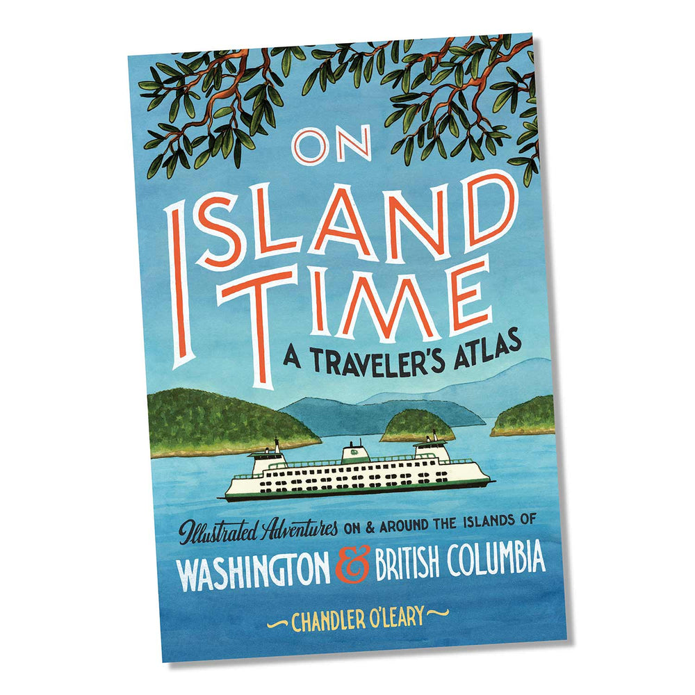 Chandler O’Leary | On Island Time Book A Traveler's Atlas Book | Made In Washington | PNW Gifts